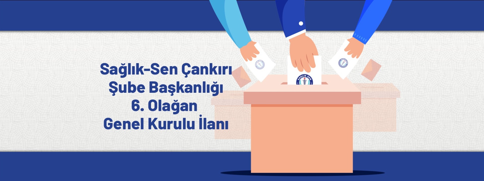 Sağlık-Sen Çankırı Şube Başkanlığı 6. Olağan Genel Kurulu İlanı